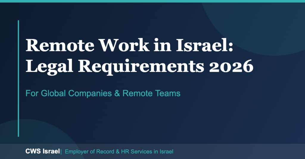 Remote Work in Israel: Legal Requirements for Employees and Employers 1 Remote Work Israel: Legal Requirements 2026 | CWS Israel
