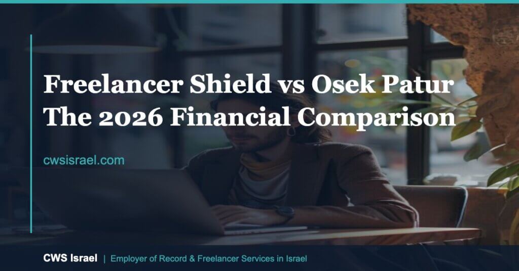 Israel EOR / AOR Experts 11 Freelancer Shield vs Osek Patur 2026 Comparison | CWS Israel