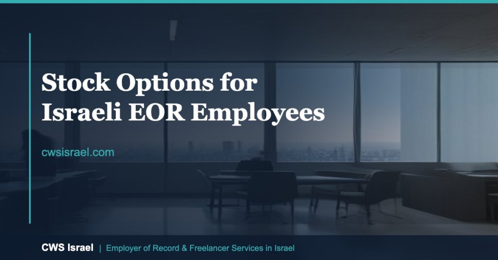 Stock Options for Israeli EOR Employees 2026 | CWS Israel