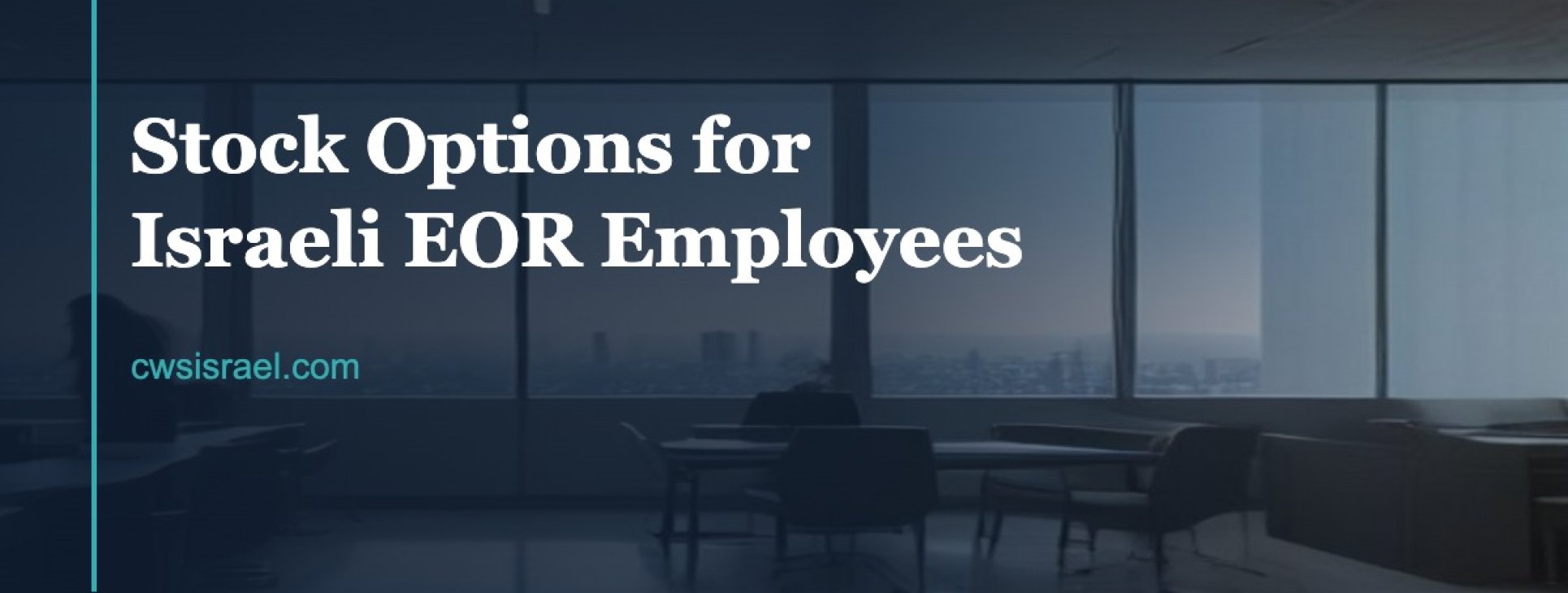 Stock Options for Israeli EOR Employees 2026 | CWS Israel