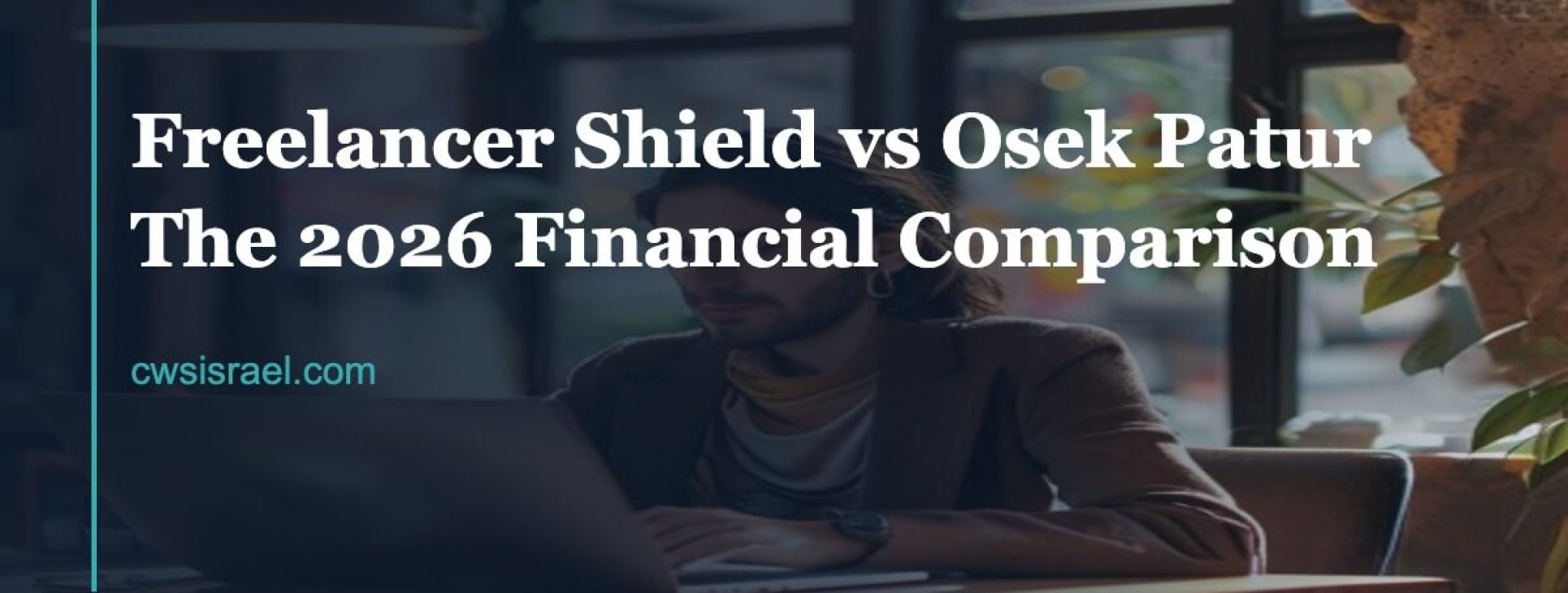 Freelancer Shield vs Osek Patur 2026 Comparison | CWS Israel