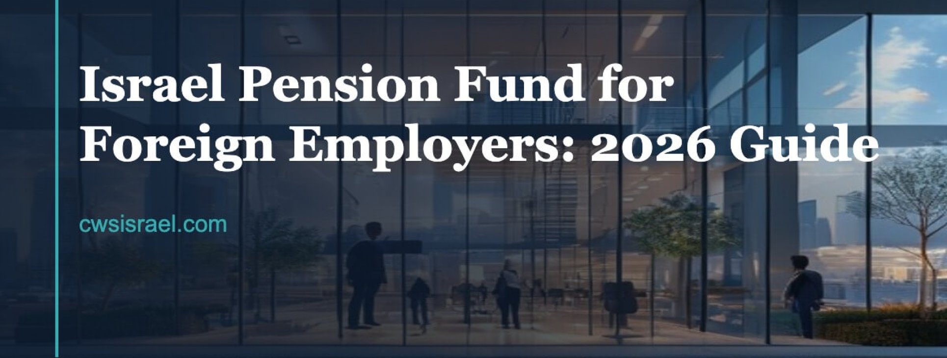 Israel Pension Fund for Foreign Employers 2026 | CWS Israel