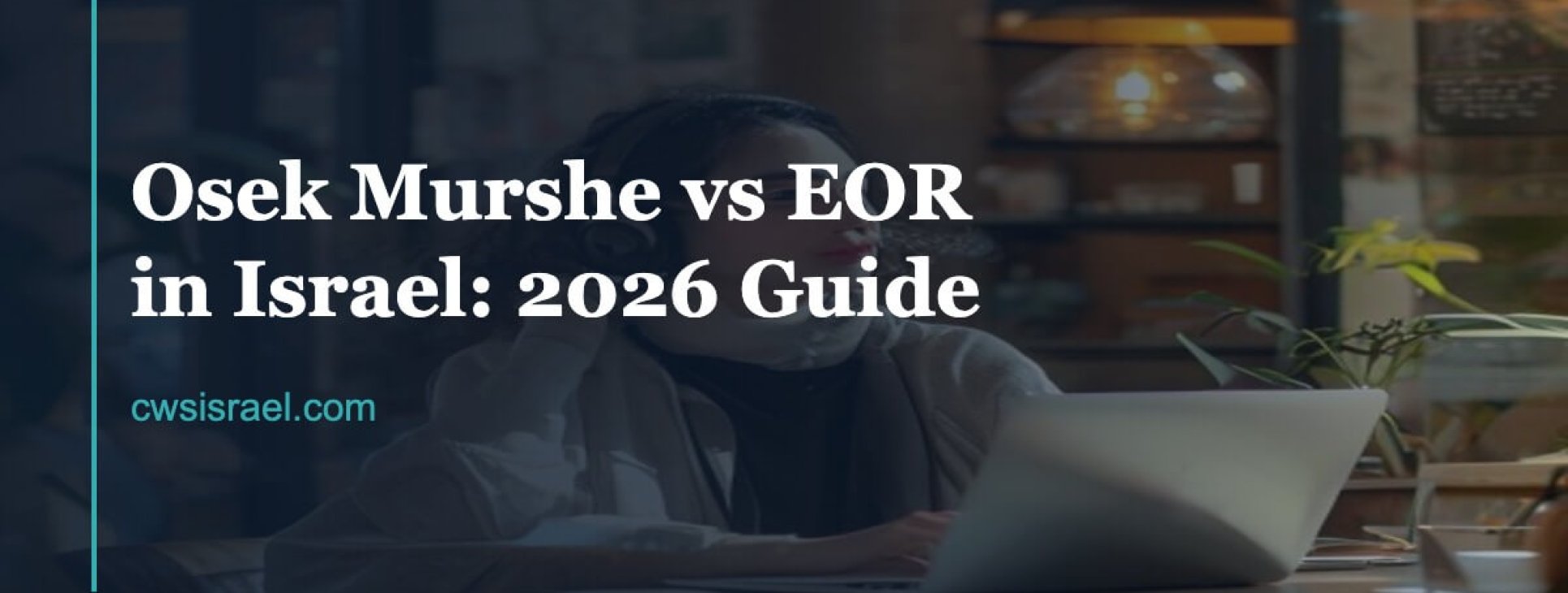 Osek Murshe vs EOR in Israel 2026: Full Guide | CWS Israel