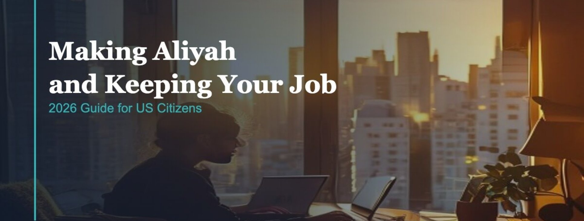 Making Aliyah and Keeping Your Job: The 2026 Guide for US Citizens | CWS Israel